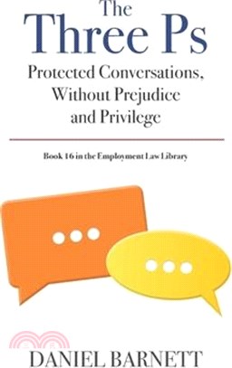 The Three Ps: Protected Conversations, Without Prejudice, and Privilege