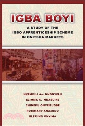 Igba Boyi: A Study of the Igbo Apprenticeship Scheme in Onitsha Markets