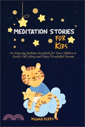 Meditation Stories for Kids: An Amazing Bedtime Storybook for Your Children to Easily Fall Asleep and Enjoy Wonderful Dreams