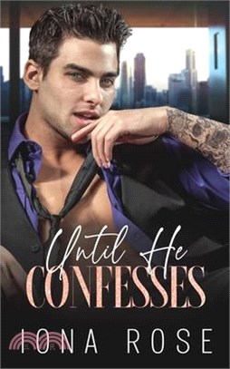 Until He Confesses: Enemies To Lovers Billionaire Romance