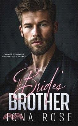 The Brides Brother: Enemies to lovers billionaire romance