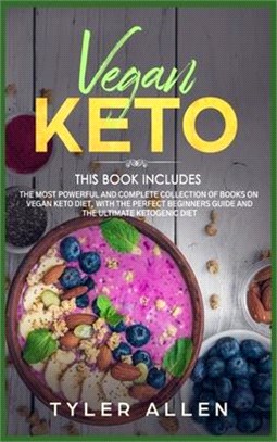 Vegan Keto: 2 Books in 1: The Most Powerful and Complete Collection of Books on Vegan Keto Diet, With The Perfect Beginners Guide