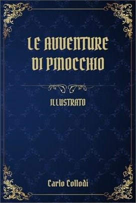 Le Avventure di Pinocchio: (Illustrato)