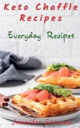 Keto Chaffle Recipes: Everyday Recipes