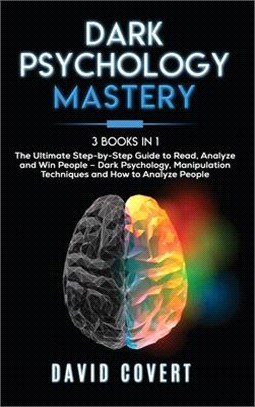 Dark Psychology Mastery: 3 Books in 1: The Ultimate Step-by-Step Guide to Read, Analyze and Win People - Dark Psychology, Manipulation Techniqu