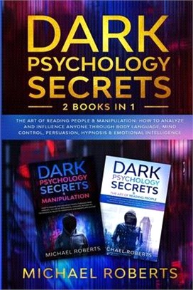 Dark Psychology Secrets: 2 Books in 1: The Art of Reading People & Manipulation - How to Analyze and Influence Anyone through Body Language, Mi