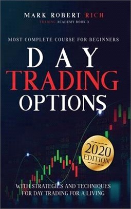 Day Trading Options: Most Complete Course for Beginners with Strategies and Techniques for Day Trading for a Living.