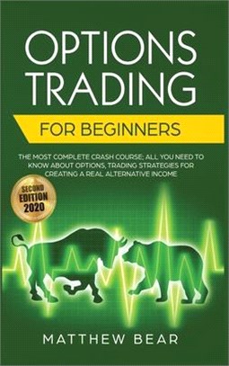 Options Trading for Beginners: The Most Complete Crash Course Including All You Need to Know About Options Trading Strategies for Creating a Real Alt