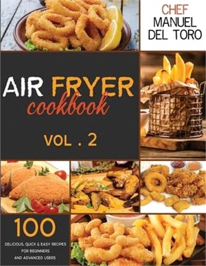 Air Fryer Cookbook: 100 Delicious, Quick & Easy Recipes For Beginners And Advanced Users (Vol. 2)