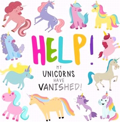 Help! My Unicorns Have Vanished!: A Fun Where's Wally/Waldo Style Book for 2-5 Year Olds