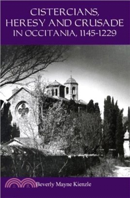 Cistercians, Heresy and Crusade in Occitania, 1145-1229: Preaching in the Lord's Vineyard