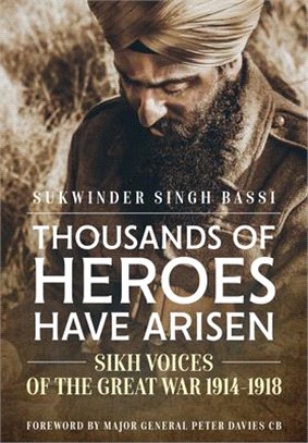 Thousands of Heroes Have Arisen: Sikh Voices of the Great War 1914-1918