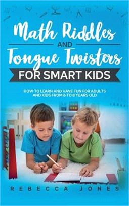 Math Riddles and Tongue Twisters For Smart Kids: How to Learn and Have Fun for Adults and Kids From 6 to 8 Years Old