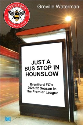 Just a Bus Stop in Hounslow：Brentford FC's 2021/22 Season in The Premier League