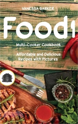 Food i Multi-Cooker Cookbook: Affordable and Delicious Recipes with Pictures