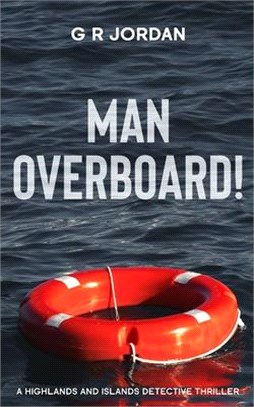 Man Overboard!: A Highlands and Islands Detective Thriller