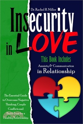 Insecurity in Love: 2 Books in 1- Communication and Anxiety in Relationship. The Ultimate Guide to Overcome Couple Conflicts, Negative Thi