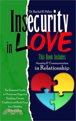 Insecurity in Love: 2 Books in 1- Communication and Anxiety in Relationship. The Ultimate Guide to Overcome Couple Conflicts, Negative Thi