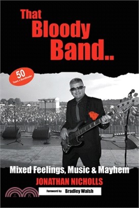 That Bloody Band: 50 Years a Bandleader: Mixed Feelings, Music and Mayhem