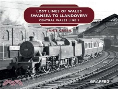 Lost Lines of Wales: Swansea to Llandovery