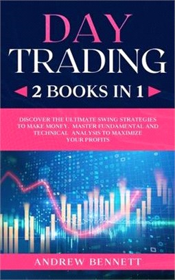 Day Trading: 2 Books in 1: Discover the Ultimate Swing Strategies to Make Money. Master Fundamental and Technical Analysis to Maxim