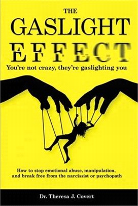 The Gaslight Effect: You're not crazy, they're gaslighting you - How to stop emotional abuse, manipulation, and break free from the narciss