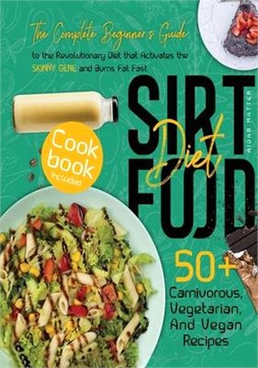 Sirtfood Diet: The Complete Beginner's Guide to the Revolutionary Diet that Activates the Skinny Gene and Burns Fat Fast - Cookbook I