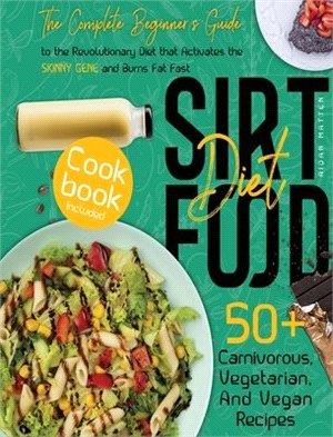 Sirtfood Diet: The Complete Beginner's Guide to the Revolutionary Diet that Activates the Skinny Gene and Burns Fat Fast - Cookbook I