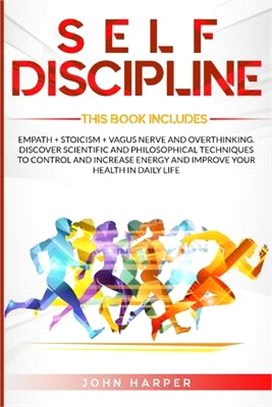 Self-Discipline: 3 Books in 1: Empath + Stoicism + Vagus Nerve And Overthinking. Discover Scientific and Philosophical Techniques to Co