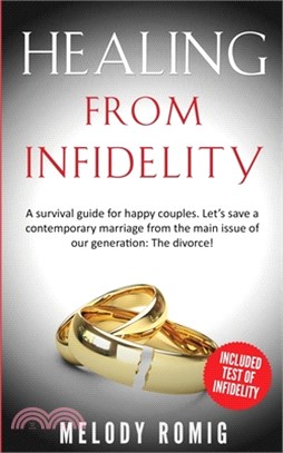 Healing From Infidelity: A Survival Guide for Happy Couples. Let's Save a Contemporary Marriage From the Main Issue of Our Generation: The Divo