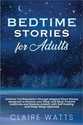 Bedtime Stories For Adults: Achieve Full Relaxation through Magical Short Stories designed to Restore your Body and Mind. Prevent Insomnia and Red