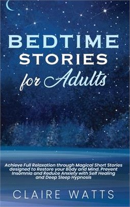 Bedtime Stories For Adults: Achieve Full Relaxation through Magical Short Stories designed to Restore your Body and Mind. Prevent Insomnia and Red