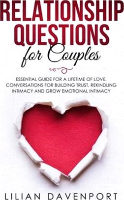 Relationship Questions for Couples: Essential Guide for a Lifetime of Love. Conversations For Building Trust, Rekindling Intimacy And Grow Emotional I