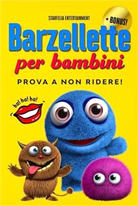 Barzellette per Bambini: Prova a Non Ridere! Lo Straordinario Libro Strappalacrime che ti Trasformerà in un Piccolo Grande Comico (Barzellette,