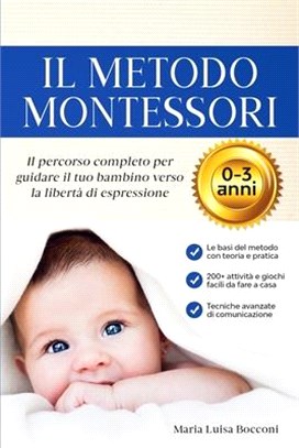 Il Metodo Montessori 0-3 anni. 200+ Attività Pratiche e Facili da Fare a Casa + Tecniche Avanzate di Comunicazione. Il Percorso Completo per Guidare i