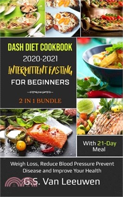 DASH Diet Cookbook 2020-21 AND INTERMITTENT FASTING for beginners 2 IN 1 Bundle