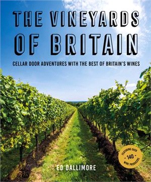 The Vineyards of Britain: Cellar Door Adventures with the Best of Britain's Wines