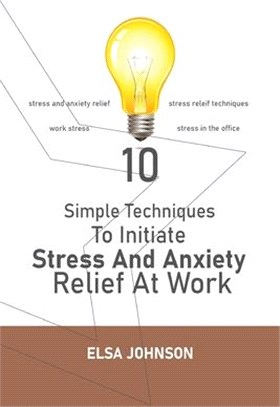 Simple Techniques To Initiate Stress And Anxiety Relief At Work: Stress and anxiety relief, stress releif techniques, work stress, stress in the offic