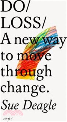 Do Loss: A New Way to Move Through Change