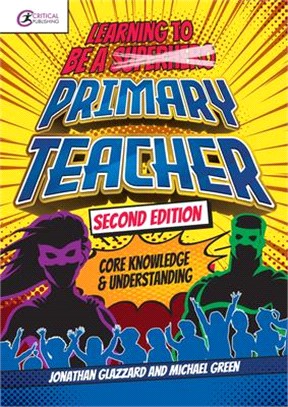 Learning to Be a Primary Teacher: Core Knowledge and Understanding