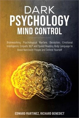 Dark Psychology Mind Control: Brainwashing, Psychological Warfare, Deception, Emotional Intelligence, Empath, NLP, and Speed Reading Body Language t