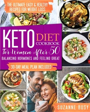 Keto Diet Cookbook for Women After 50: The Ultimate Easy & Healthy Recipes for Weight Loss, Balancing Hormones and Feeling Great - 30-Day Meal Plan In