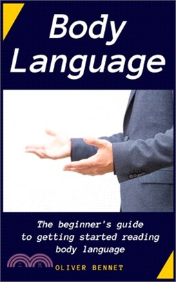 Body Language: The beginner's guide to getting started reading body language