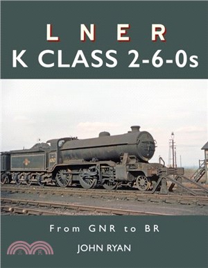 LNER K Class 2-6-0's：From GNR to BR