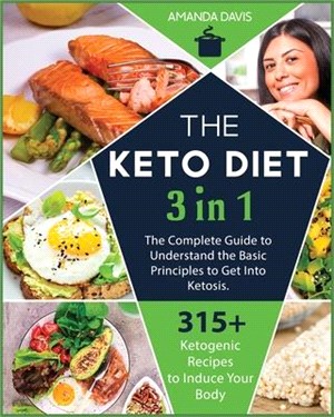 Keto Diet 3 IN 1: The Complete Guide to Understand the Basic Principles to Get Into Ketosis. 315+ Ketogenic Recipes to Induce Your Body