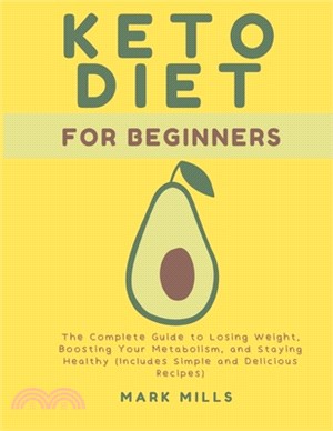 Ketogenic Diet for Beginners: The Complete Guide to Losing Weight, Boosting Your Metabolism, and Staying Healthy (Includes Simple and Delicious Reci