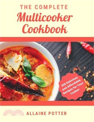 The Complete Multicooker Cookbook: 550 Delicious and Affordable Recipes for Your Cooker