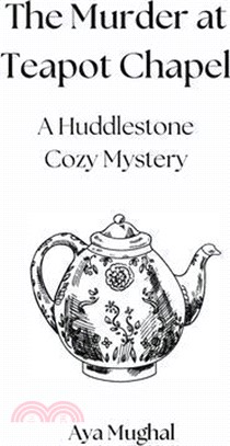 The Murder at Teapot Chapel: A Huddlestone Cozy Mystery