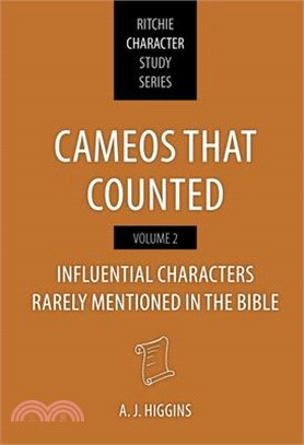 Cameos That Counted Volume 2: Influential Characters Rarely Mentioned in the Bible