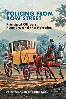 Policing from Bow Street: Principal Officers, Runners and the Patroles